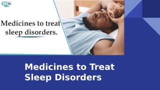 Medicines to Treat Sleep Disorders (1).pptx