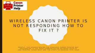 WIRELESS CANON PRINTER IS NOT RESPONDING HOW TO FIX IT.pptx